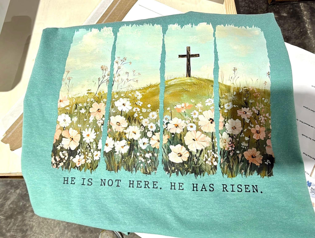 He is not here He has Risen- Tee